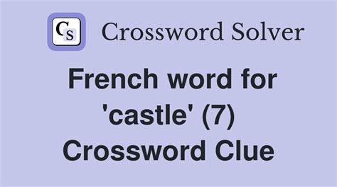 french castle crossword clue|french castle 7 letters.